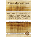 Micah, Zephaniah, Nahum, Habakkuk, Joel, and Obadiah: God's Comfort for His People