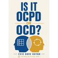 Is It OCPD or OCD?: Telling apart the disorder of doubt and the disorder of control, and why the difference changes the treatment