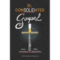 The Consolidated Gospel: Four Accounts, One Narrative