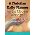 A Christian Daily Planner for the Modern Worshiper