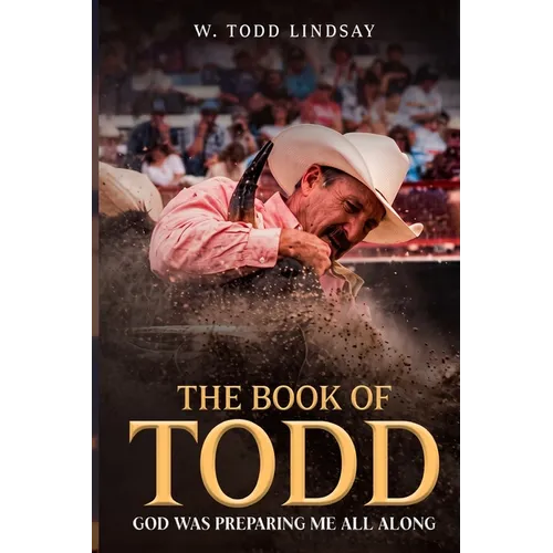 The Book of Todd: God Was Preparing Me All Along