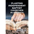 Planting Independent Baptist Churches in America
