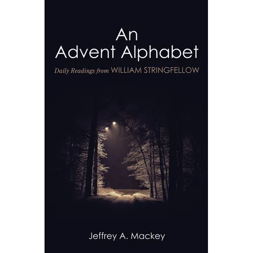An Advent Alphabet: Daily Readings from William Stringfellow