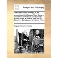 The Prayer of Faith Answered; Or, an Encouragement to Live by Faith, in the Promises and Faithfulness of God. Being an Extract from an Historical Narr