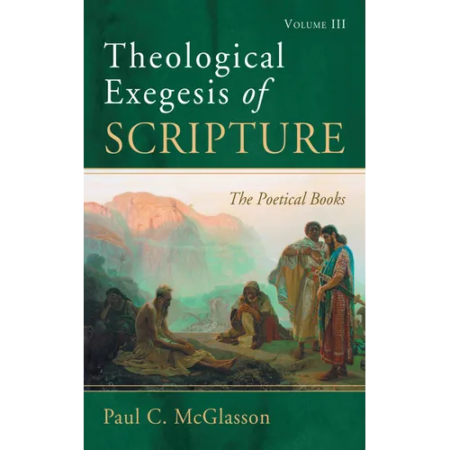 Theological Exegesis of Scripture: Volume III: The Poetical Books