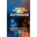 From the White House to the Out House