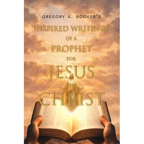 Inspired Writings of a Prophet for Jesus the Christ