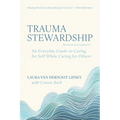 Trauma Stewardship, Revised and Updated: An Everyday Guide to Caring for Self While Caring for Others