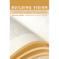 Building Vision: A Constructivist-Developmental Approach to Spiritual Growth and Leadership
