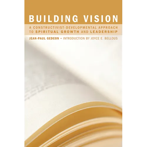 Building Vision: A Constructivist-Developmental Approach to Spiritual Growth and Leadership