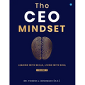The CEO Mindset- Leading with Skills, Living with Soul (Volume 1)