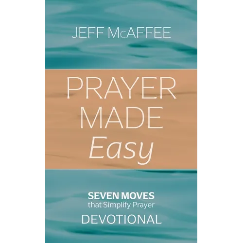 Prayer Made Easy: Seven Moves That Simplify Prayer: Devotional