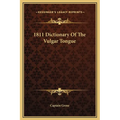 1811 Dictionary Of The Vulgar Tongue