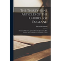 The Thirty-Nine Articles of the Church of England: Illustrated With Notes, and Confirmed by Texts of the Holy Scripture, and Testimonies of the Primit