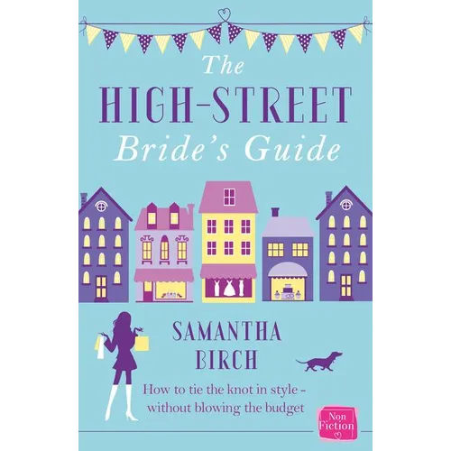 The High-Street Bride's Guide: How to Plan Your Perfect Wedding On A Budget