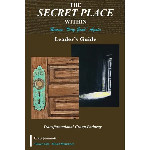 The Secret Place Within - Become Very Good Again: Leader's Guide