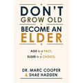 Don't Grow Old. Become an Elder.