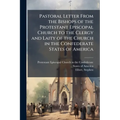 Pastoral Letter From the Bishops of the Protestant Episcopal Church to the Clergy and Laity of the Church in the Confederate States of America