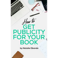 How to Get Publicity for Your Book: A Do It Yourself Guide for Authors
