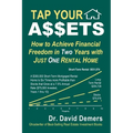 Tap Your A$$ets: How to Achieve Financial Freedom in Two Years with Just One Rental Home