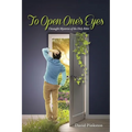 To Open One's Eyes: Untaught Mysteries of the Holy Bible