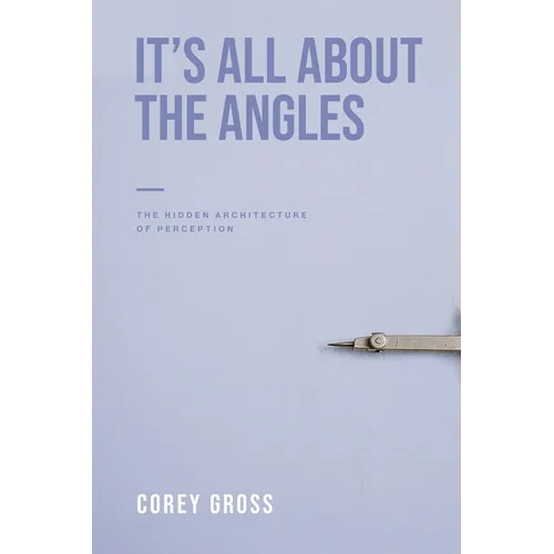 It's All About The Angles: The Hidden Architecture Of Perception