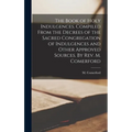 The Book of Holy Indulgences. Compiled From the Decrees of the Sacred Congregation of Indulgences and Other Approved Sources. By Rev. M. Comerford