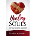 Healing Our Souls: Walking with the God Who Gathers Our Tears and Mends Our Hearts