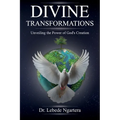 Divine Transformations, Unveiling the Power of God's Creation