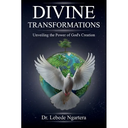Divine Transformations, Unveiling the Power of God's Creation