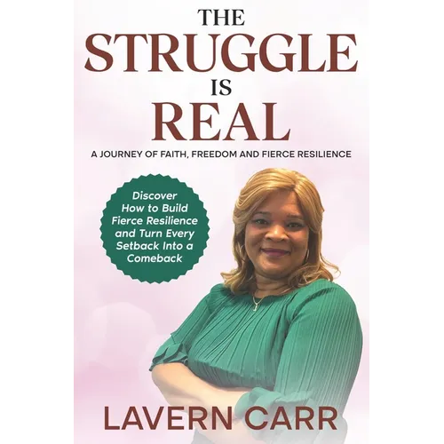 The Struggle is Real: A Journey of Faith, Freedom, and Fierce Resilience