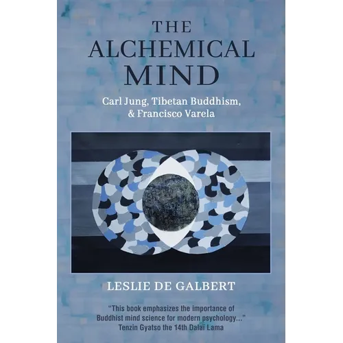 The Alchemical Mind: Carl Jung, Tibetan Buddhism, & Francisco Varela