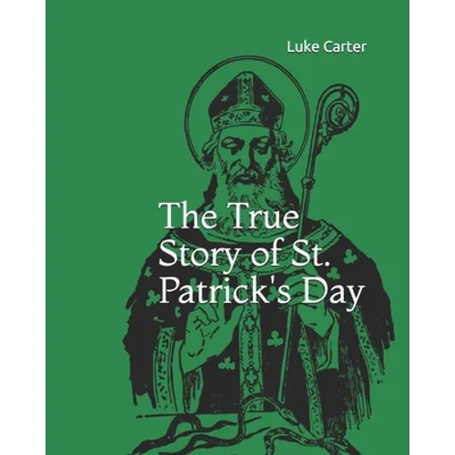 The True Story of St. Patrick's Day