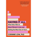 Having It All: What Data Tells Us about Women's Lives and Getting the Most Out of Yours