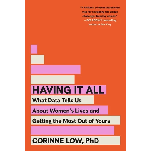 Having It All: What Data Tells Us about Women's Lives and Getting the Most Out of Yours