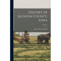 History of Jackson County, Iowa; Volume 1