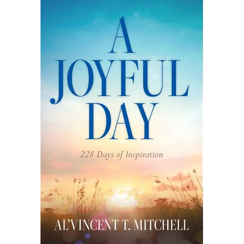 A Joyful Day: 228 Days of Inspiration