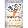 Transformational Gratitude: Change The Way You See The World: You'll Change The Way The World Sees You
