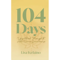 104 Days: Unfiltered Thoughts About Cancer Survivorship