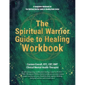 The Spiritual Warrior Guide to Healing Workbook: A Companion Workbook for The Spiritual Warrior Guide to Healing book series
