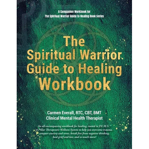 The Spiritual Warrior Guide to Healing Workbook: A Companion Workbook for The Spiritual Warrior Guide to Healing book series