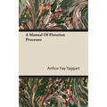 A Manual of Flotation Processes