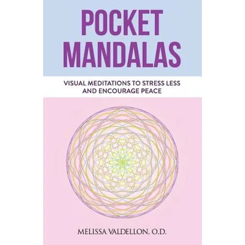 Pocket Mandalas: Visual Meditations to Stress Less and Encourage Peace