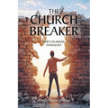 The Church Breaker: God's In-House Evangelist