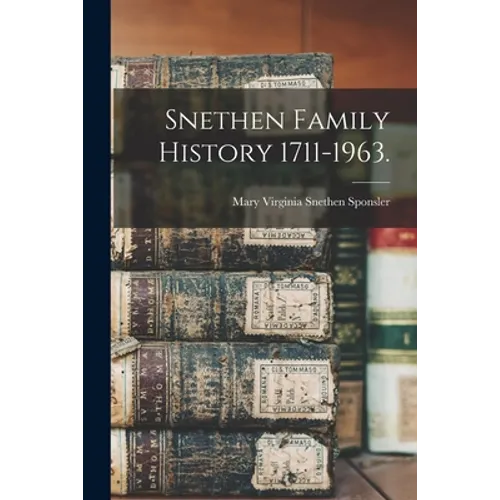 Snethen Family History 1711-1963.