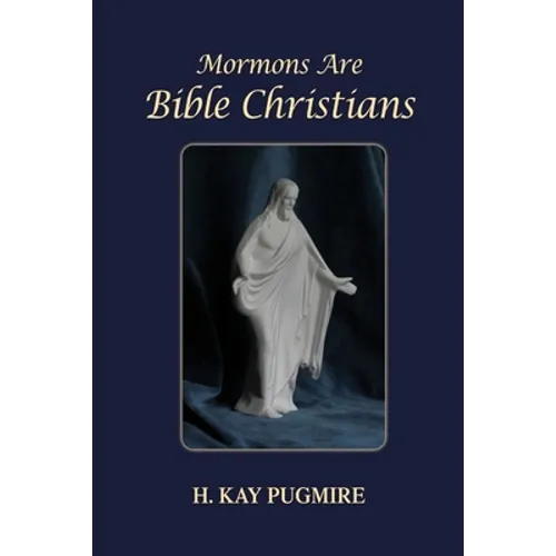 Mormons Are Bible Christians