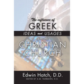 The Influence of Greek Ideas and Usages upon the Christian Church