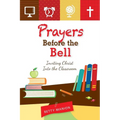 Prayers Before the Bell: Inviting Christ Into the Classroom