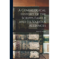 A Genealogical History of the Scripps Family and its Various Alliances