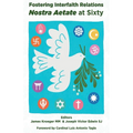 Fostering Interfaith Relations: Nostra Aetate at Sixty